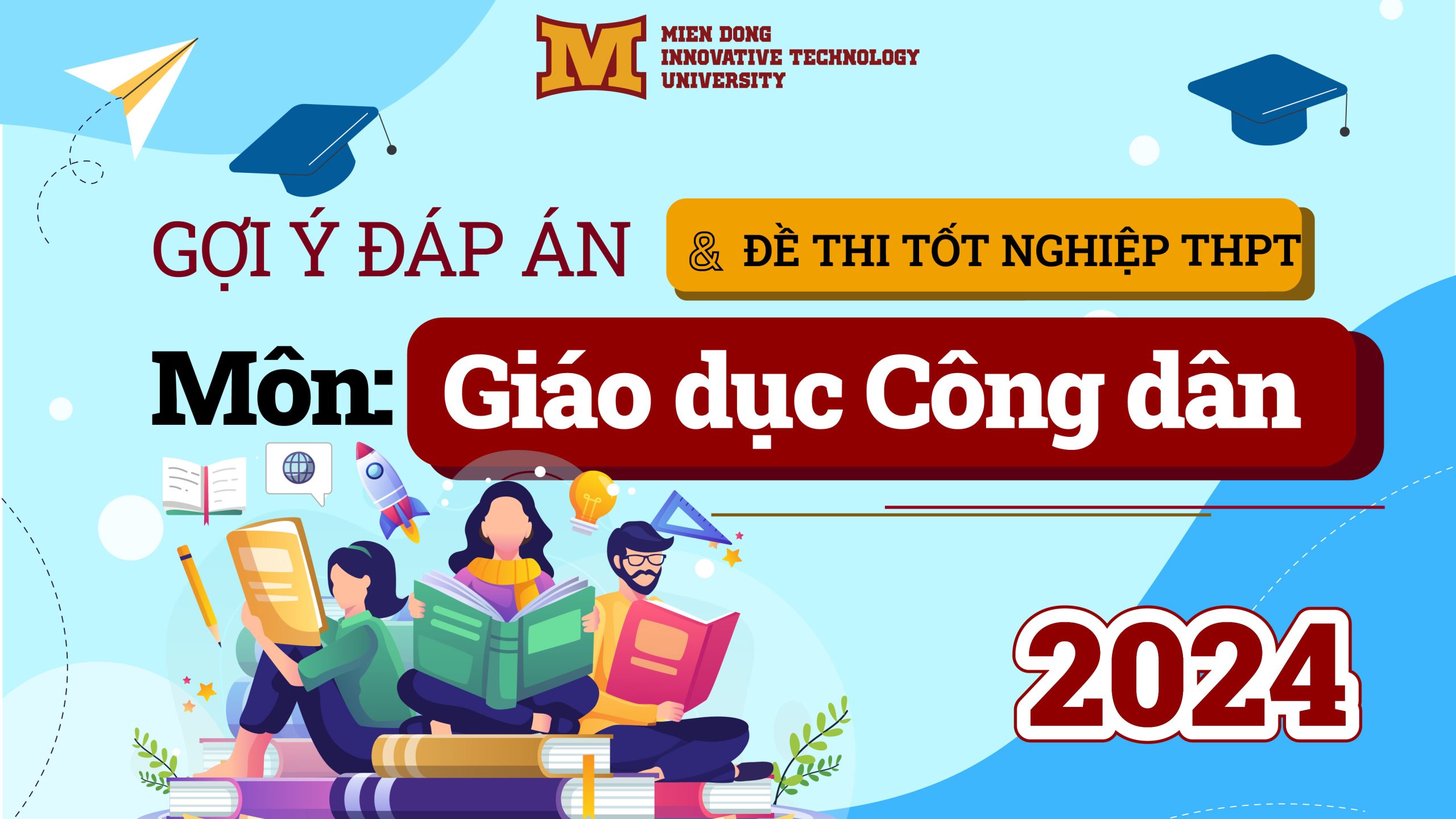 Trường Đại học Công nghệ Miền Đông - MIT University Vietnam mang đến đề thi và đáp án chính thức môn Giáo dục công dân để các bạn và phụ huynh theo dõi. 