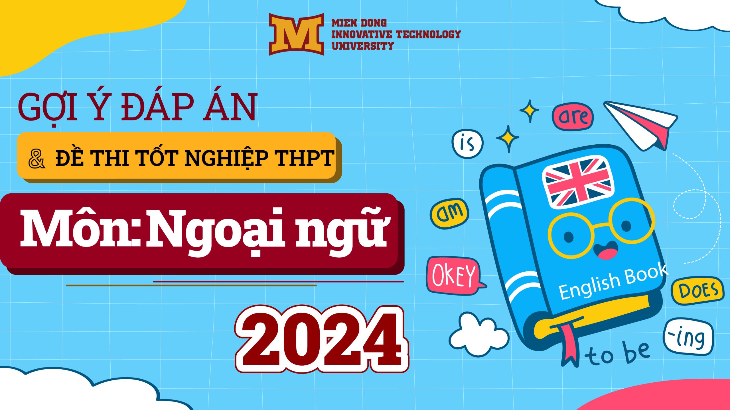 Trường Đại học Công nghệ Miền Đông MIT University Vietnam mang đến đề thi và đáp án chính thức môn Ngoại ngữ để các bạn và phụ huynh theo dõi.