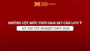 CẬP NHẬT MỐC THỜI GIAN KỲ THI TỐT NGHIỆP THPT 2025 – 2K7 CẦN LƯU Ý