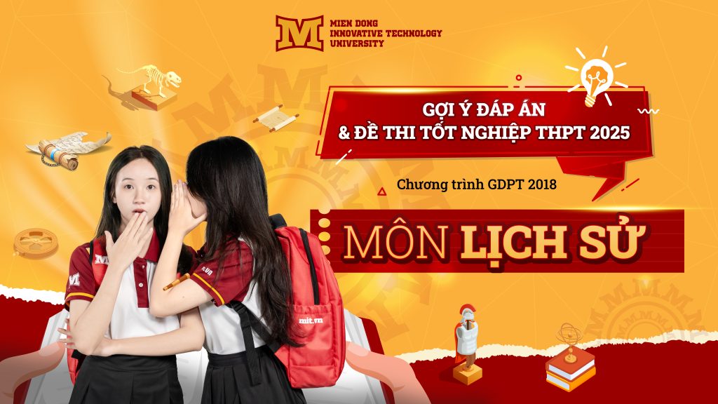 Đáp án và đề thi chính thức môn Lịch sử kỳ thi Tốt nghiệp THPT năm 2025