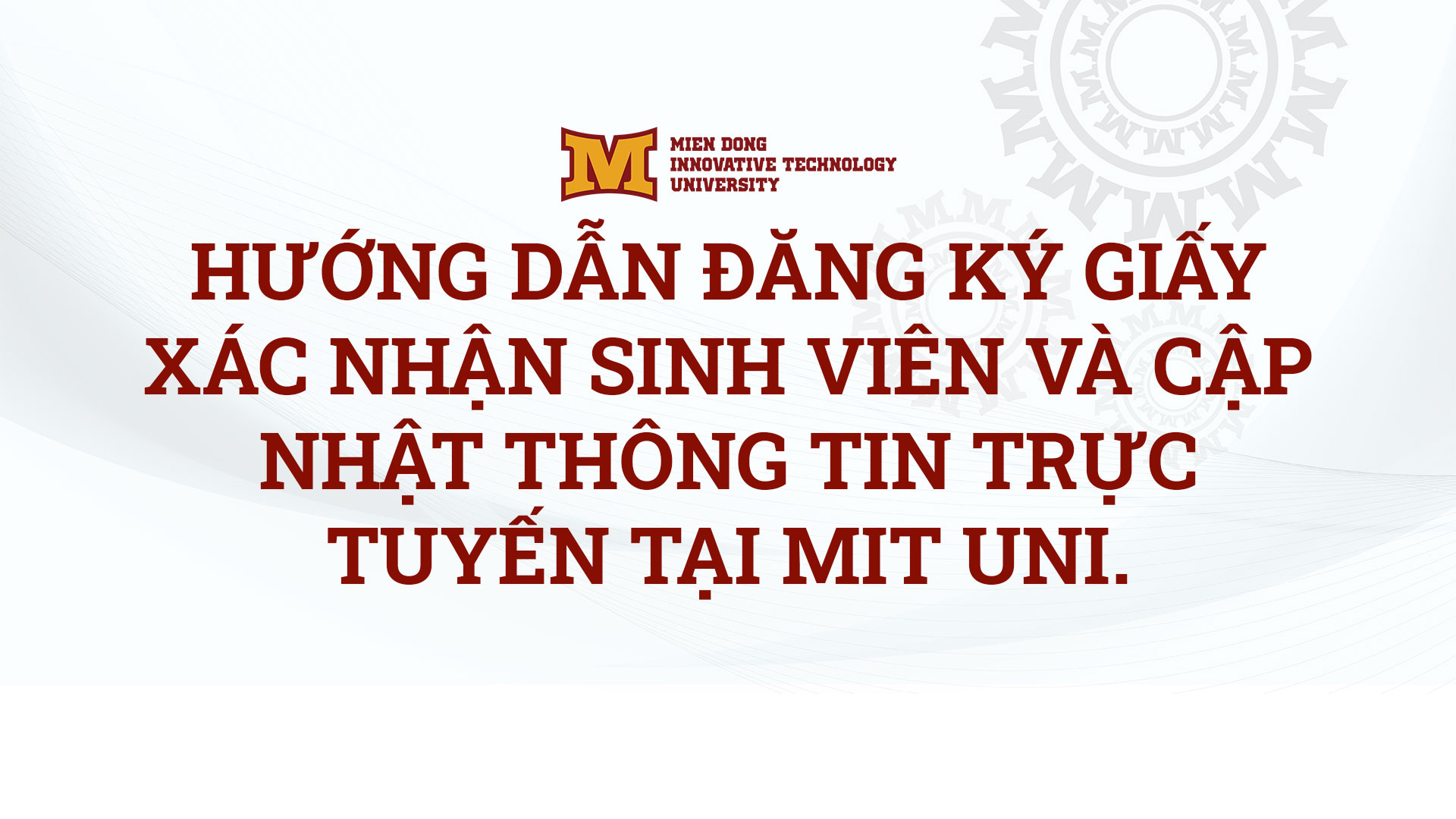 Hướng dẫn đăng ký giấy xác nhận sinh viên và cập nhật thông tin trực tuyến tại MIT Uni.