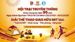 RỰC LỬA NHIỆT HUYẾT TUỔI TRẺ: HỘI TRẠI TRUYỀN THỐNG & GIẢI THỂ THAO MIT UNI. 2026!