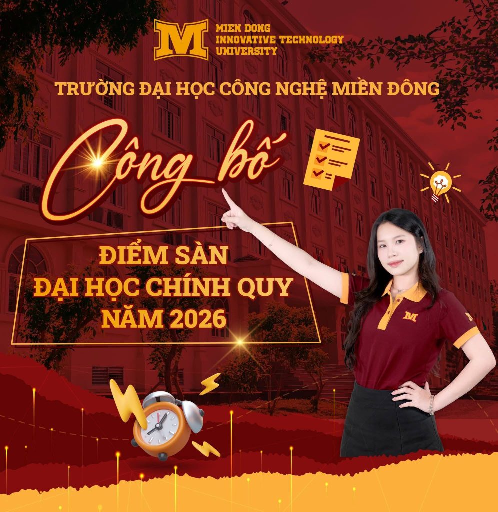 CHẠM TAY VÀO ĐẠI HỌC MƠ ƯỚC: ĐẠI HỌC CÔNG NGHỆ MIỀN ĐÔNG (MIT) CHÍNH THỨC CÔNG BỐ ĐIỂM SÀN 2026!
